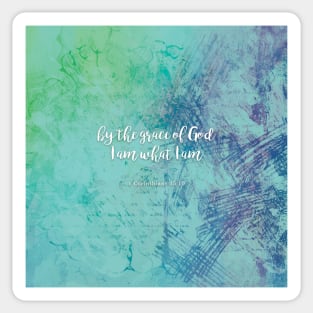 By the grace of God I am what I am, 1 Corinthians 15:10 Sticker